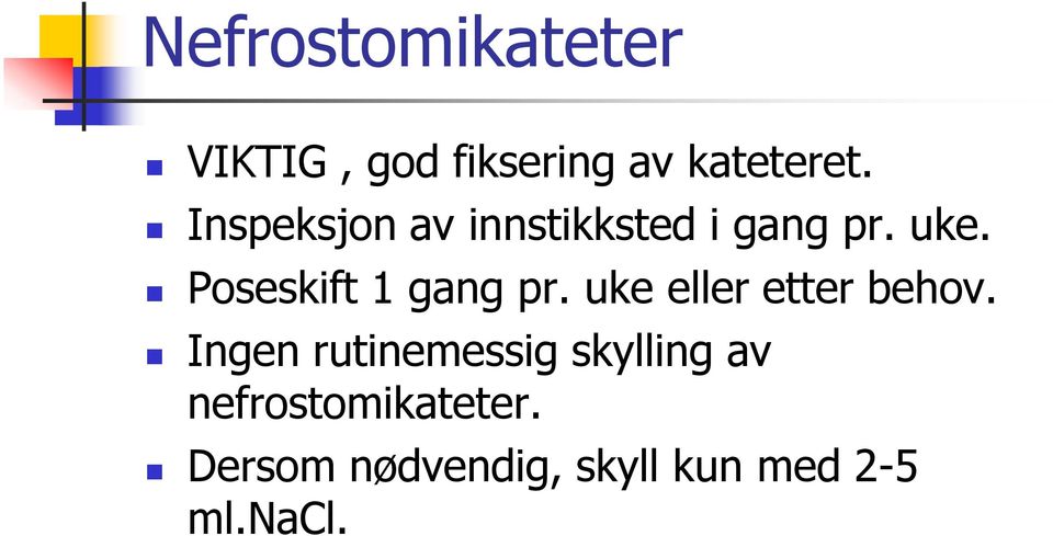 Poseskift 1 gang pr. uke eller etter behov.