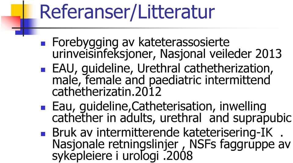 2012 Eau, guideline,catheterisation, inwelling cathether in adults, urethral and suprapubic Bruk av