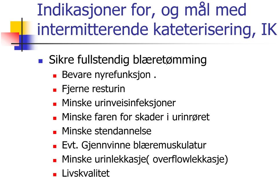 Fjerne resturin Minske urinveisinfeksjoner Minske faren for skader i