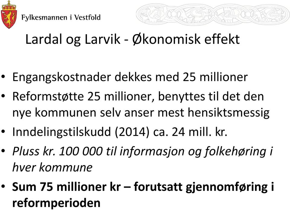 hensiktsmessig Inndelingstilskudd (2014) ca. 24 mill. kr. Pluss kr.