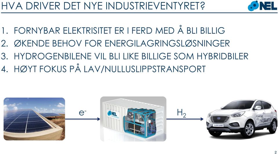 ØKENDE BEHOV FOR ENERGILAGRINGSLØSNINGER 3.