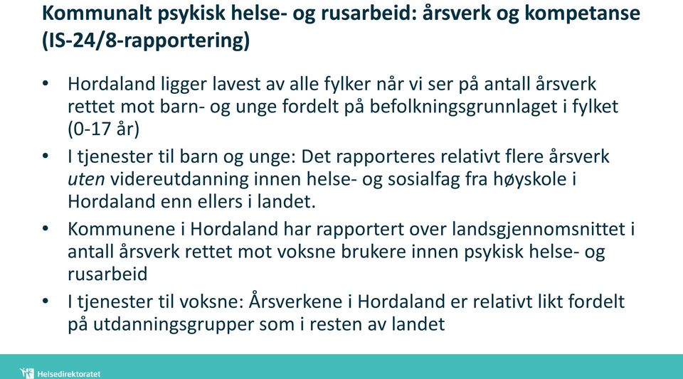 innen helse- og sosialfag fra høyskole i Hordaland enn ellers i landet.