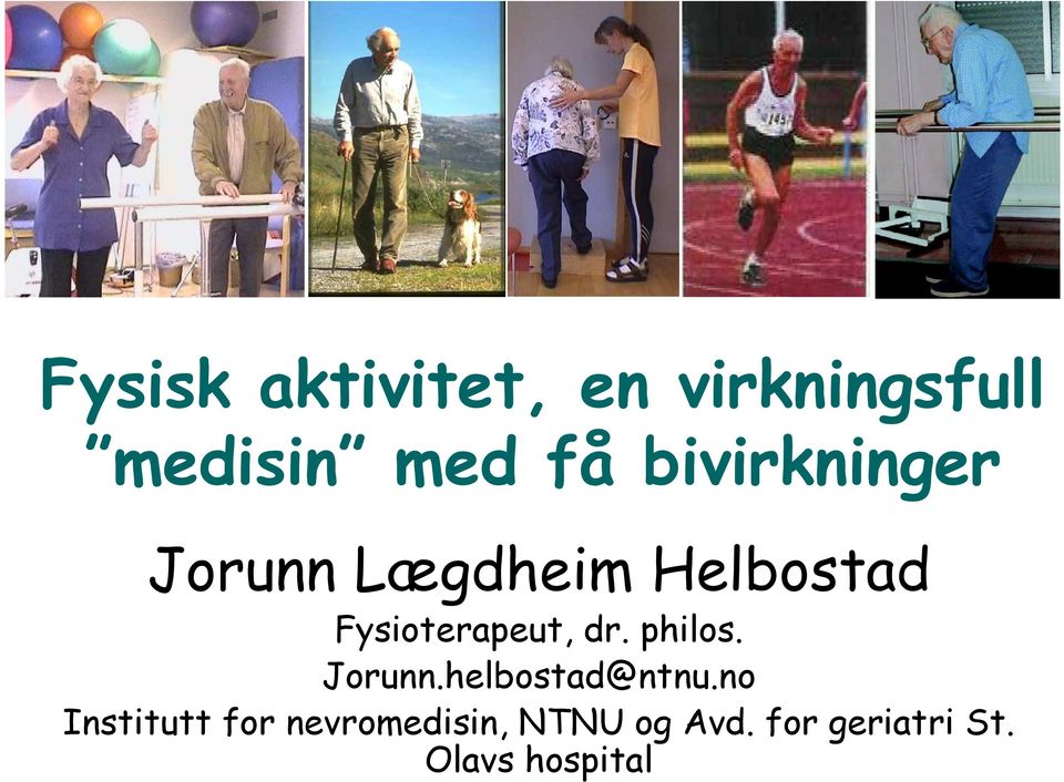 dr. philos. Jorunn.helbostad@ntnu.