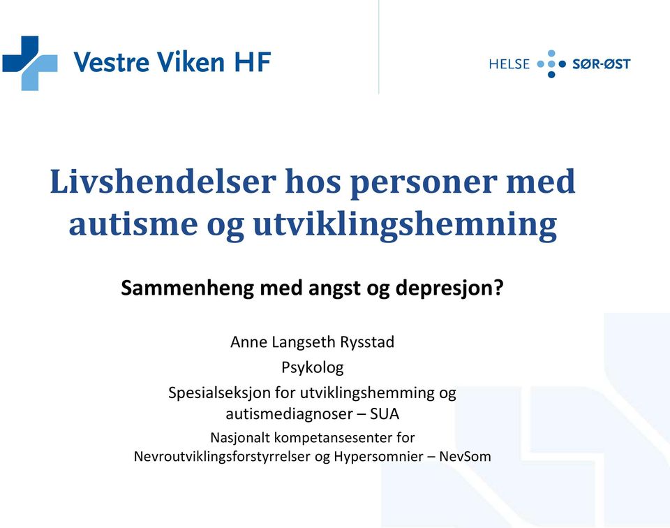 Anne Langseth Rysstad Psykolog Spesialseksjon for utviklingshemming