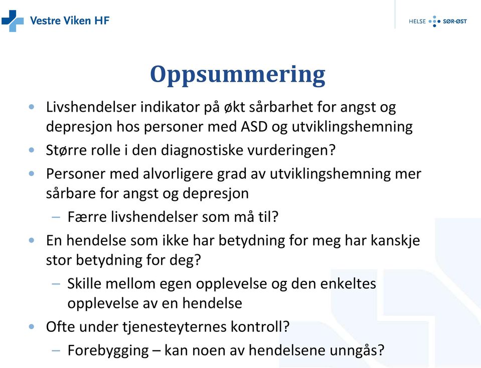 Personer med alvorligere grad av utviklingshemning mer sårbare for angst og depresjon Færre livshendelser som må til?