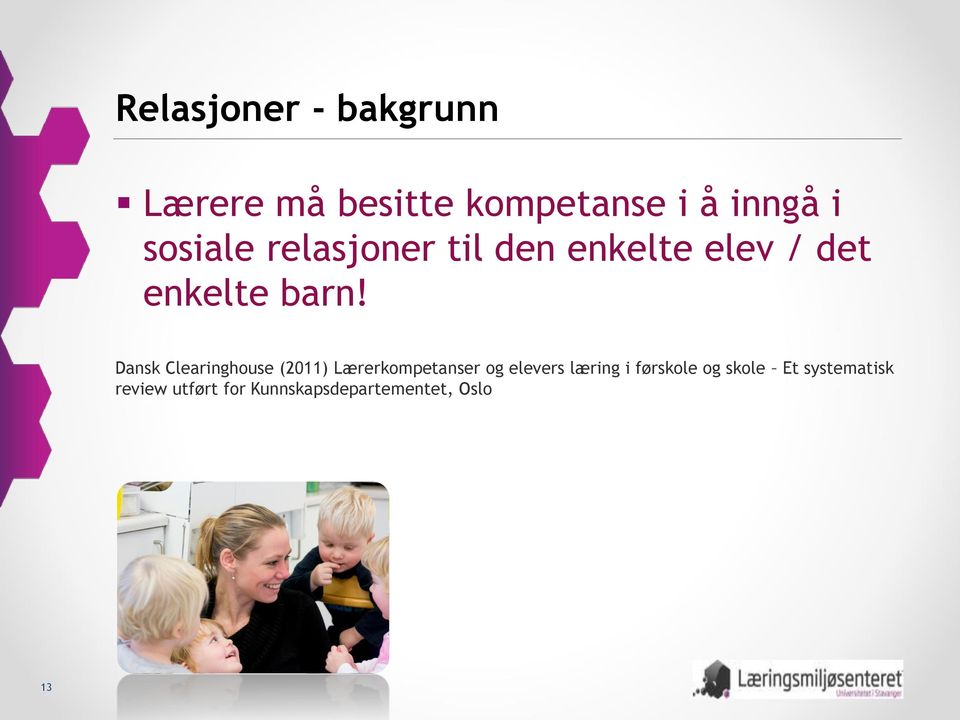 Dansk Clearinghouse (2011) Lærerkompetanser og elevers læring i