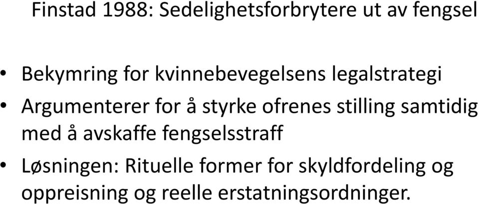 stilling samtidig med å avskaffe fengselsstraff Løsningen: Rituelle