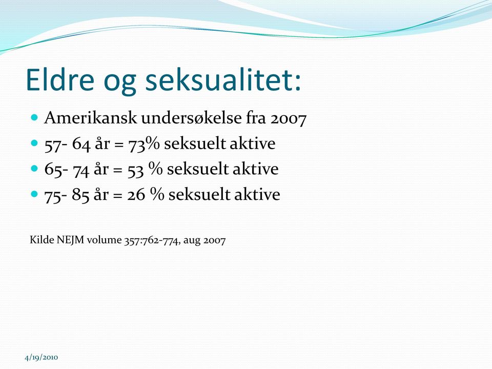 % seksuelt aktive 75-85 år = 26 % seksuelt aktive