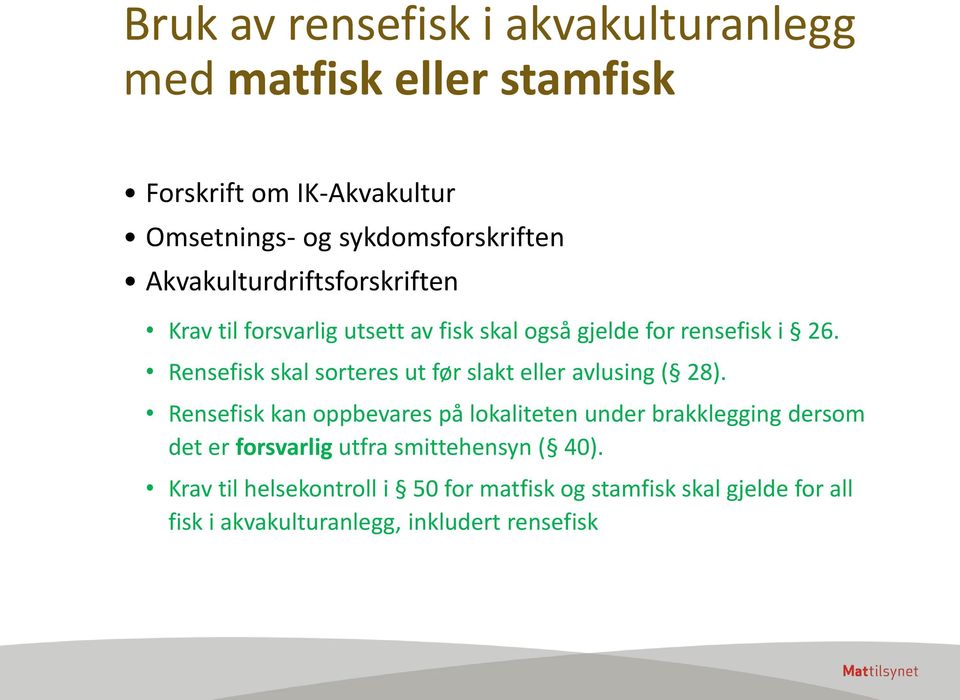 Rensefisk skal sorteres ut før slakt eller avlusing ( 28).