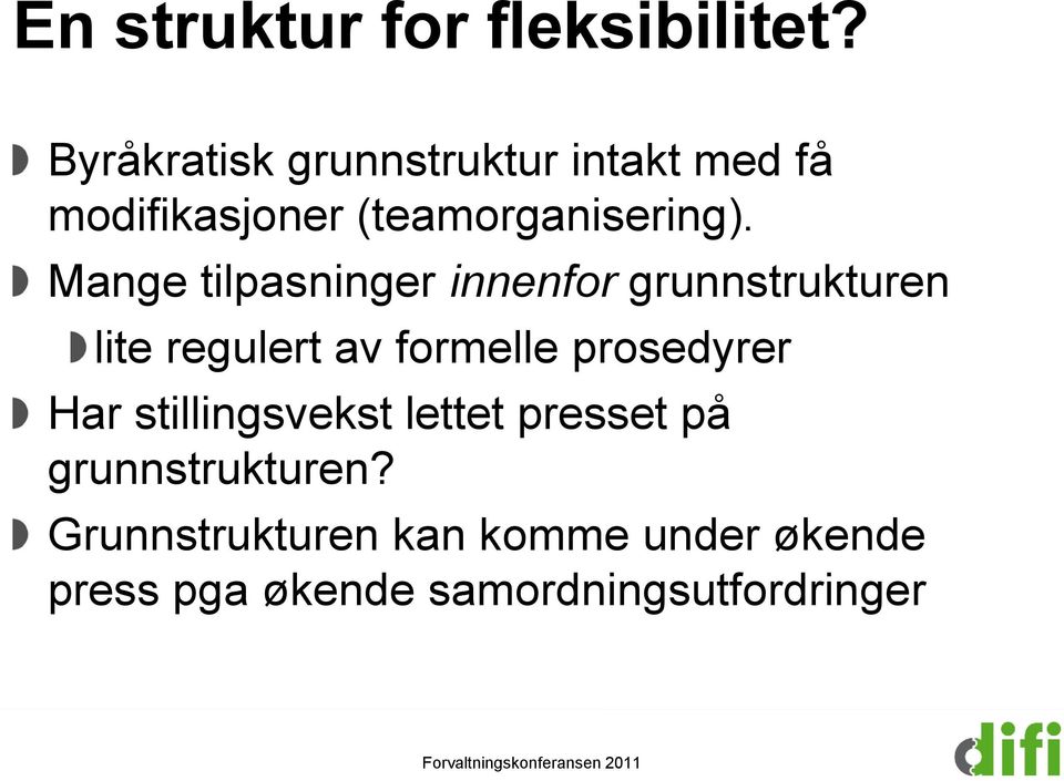 Mange tilpasninger innenfor grunnstrukturen lite regulert av formelle