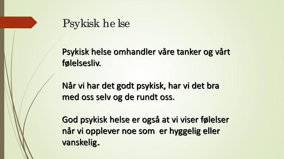 Når vi har det godt psykisk, har vi det bra med oss selv og