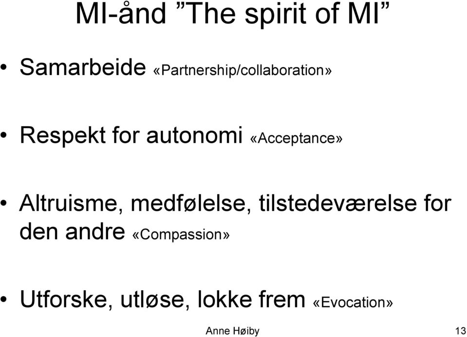 «Acceptance» Altruisme, medfølelse, tilstedeværelse