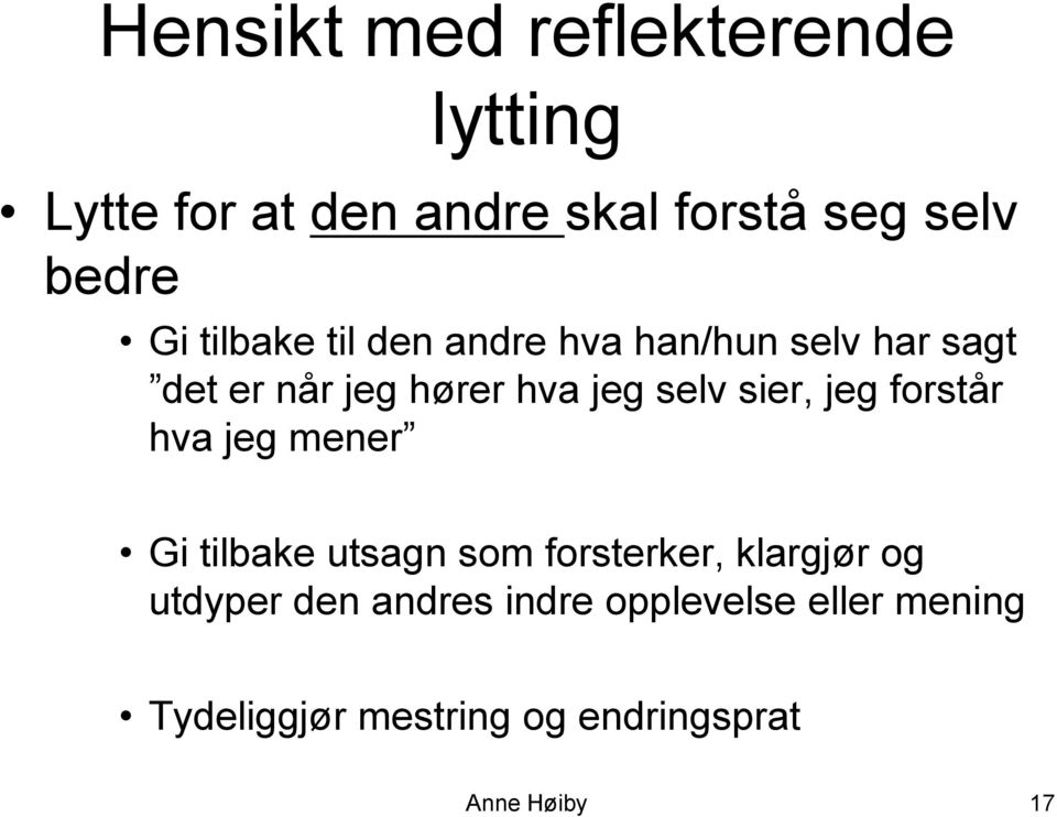 sier, jeg forstår hva jeg mener Gi tilbake utsagn som forsterker, klargjør og utdyper