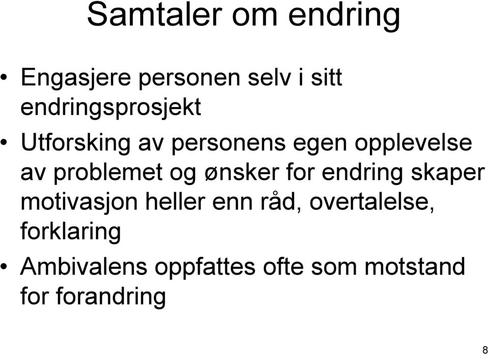 problemet og ønsker for endring skaper motivasjon heller enn