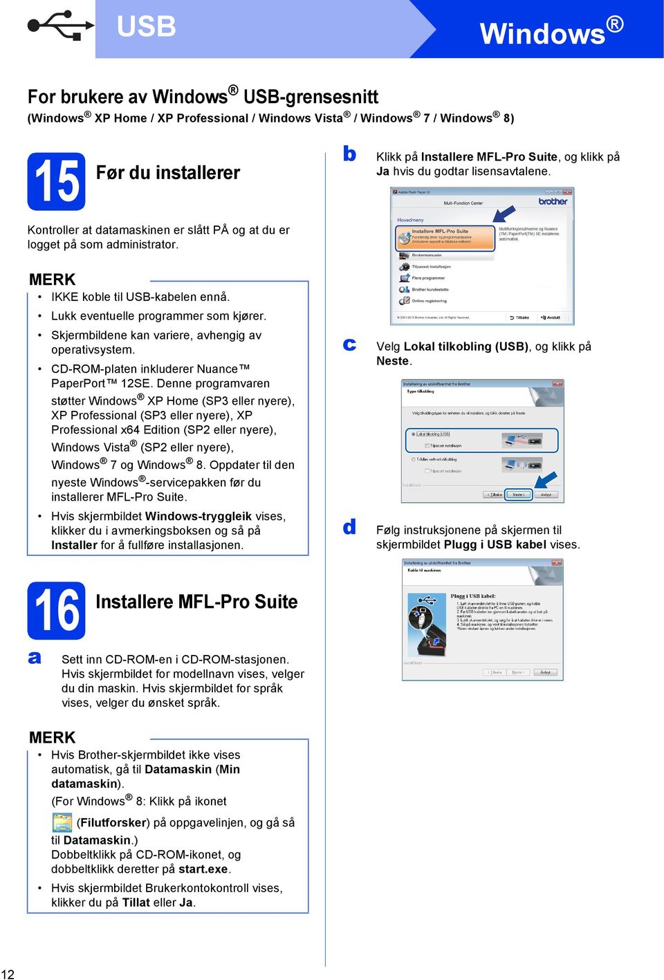 Skjermildene kn vriere, vhengig v opertivsystem. CD-ROM-plten inkluderer Nune PperPort 2SE.