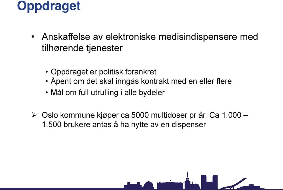 med en eller flere Mål om full utrulling i alle bydeler Oslo kommune kjøper