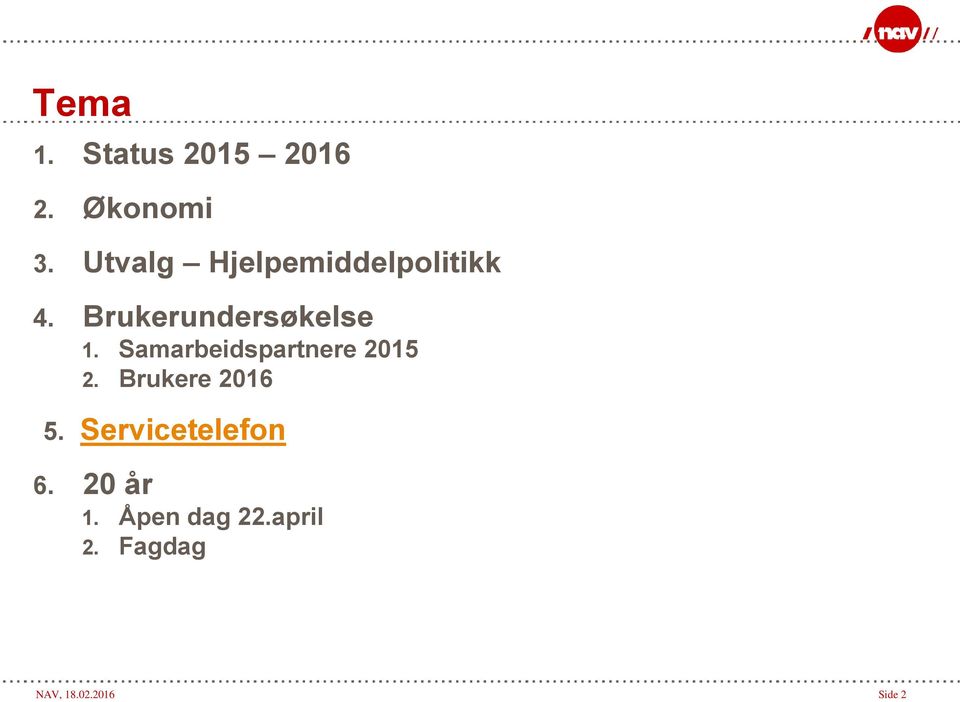 Samarbeidspartnere 2015 2. Brukere 2016 5.