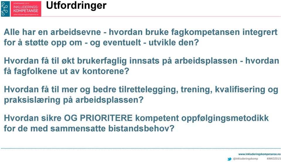 Hvordan få til økt brukerfaglig innsats på arbeidsplassen - hvordan få fagfolkene ut av kontorene?