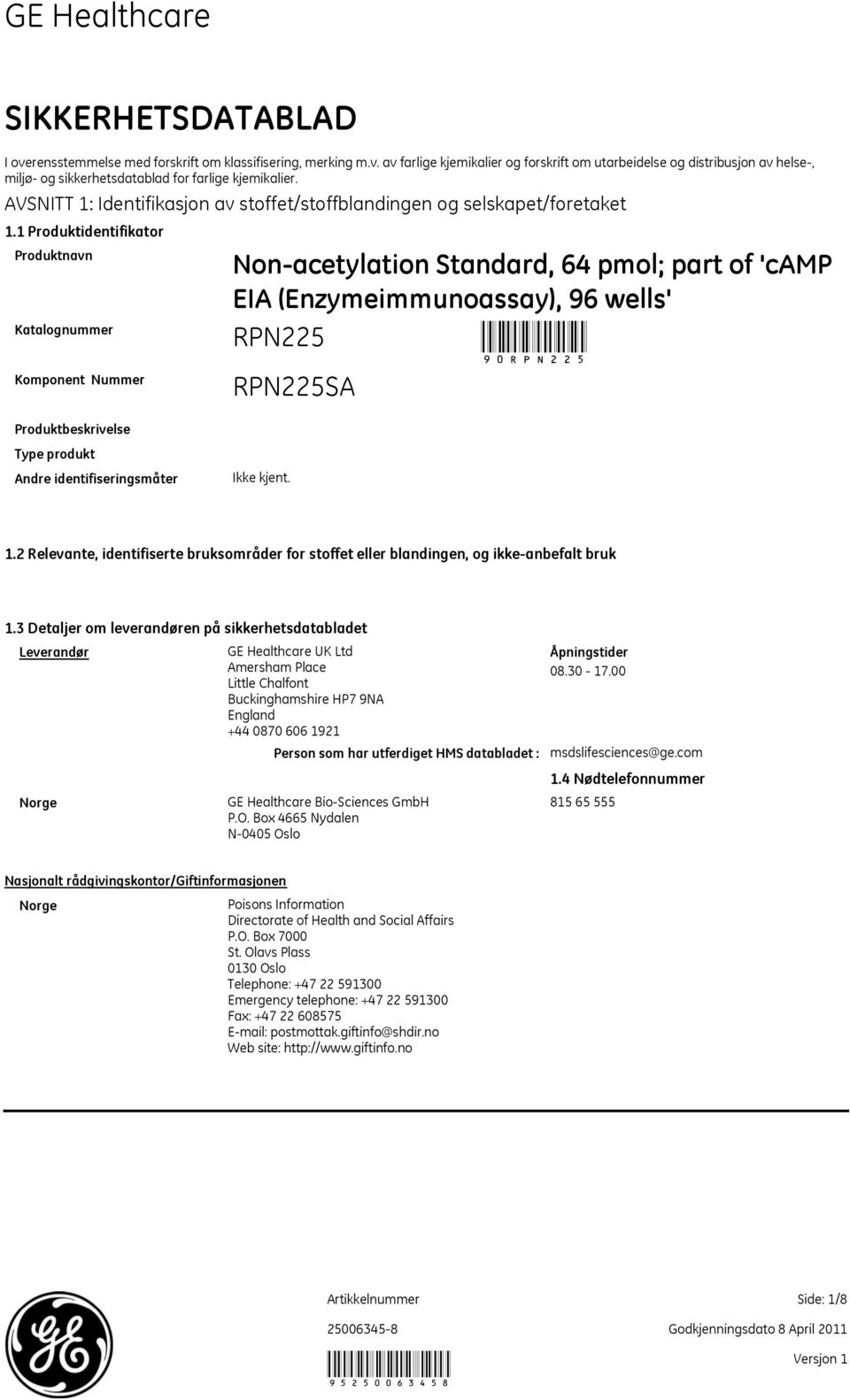 identifiseringsmåter 1.2 Relevante, identifiserte bruksområder for stoffet eller blandingen, og ikkeanbefalt bruk 1.