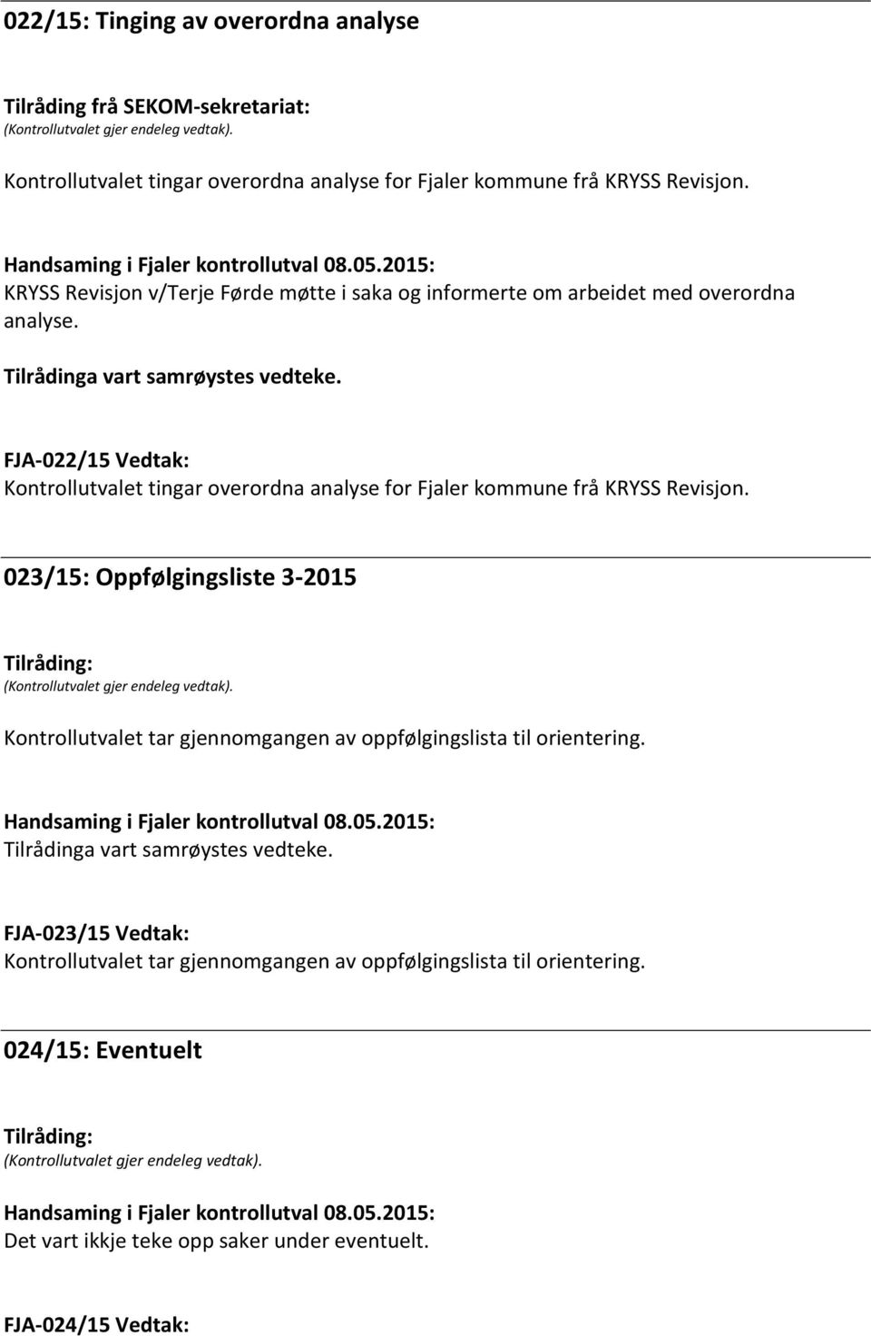 FJA-022/15 Vedtak: Kontrollutvalet tingar overordna analyse for Fjaler kommune frå KRYSS Revisjon.