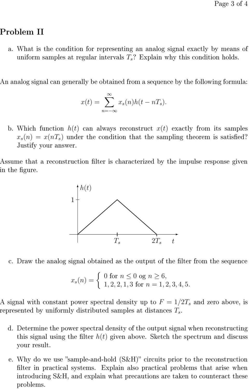 Justify your answer. Assume that a reconstruction lter is characterized by the impulse response given in the gure. 1 h(t) T s 2T s t c.