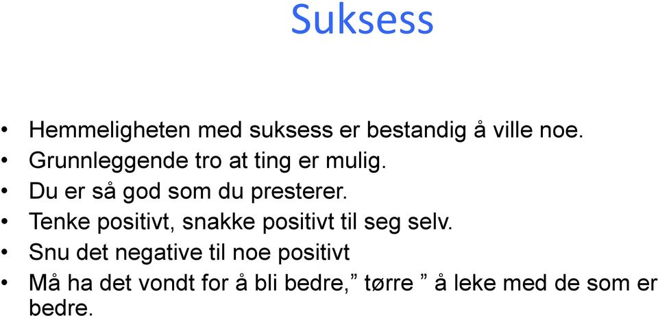 Tenke positivt, snakke positivt til seg selv.