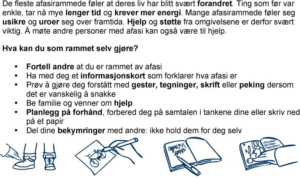 Å møte andre personer med afasi kan også være til hjelp. Hva kan du som rammet selv gjøre?