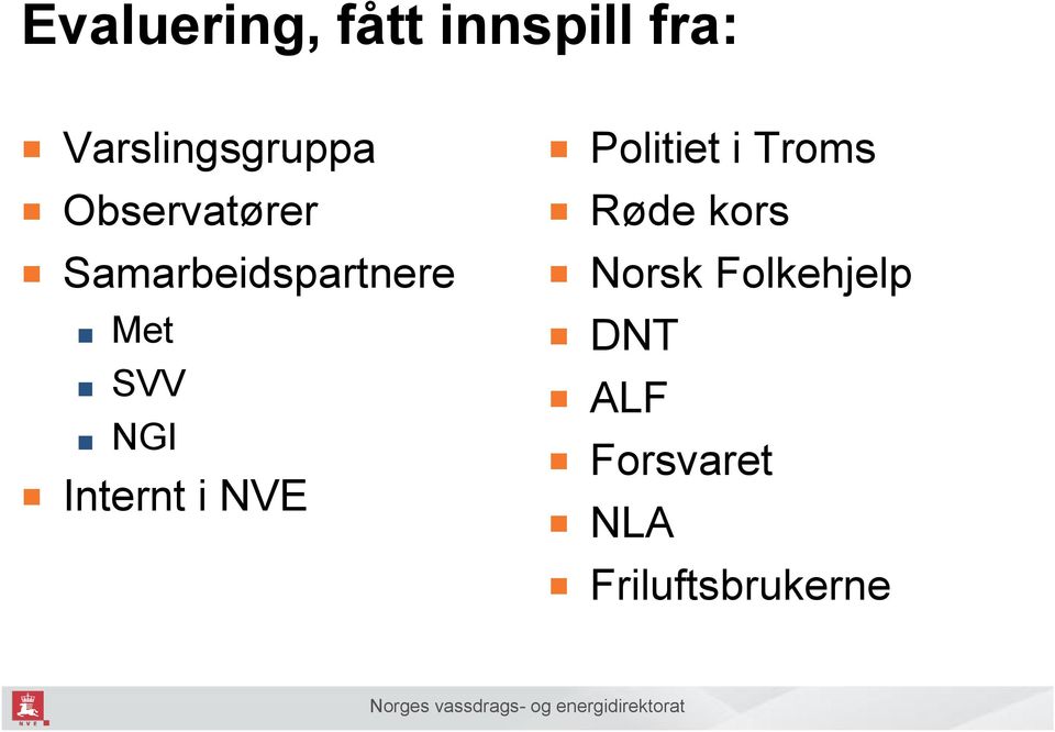 Internt i NVE Politiet i Troms Røde kors Norsk