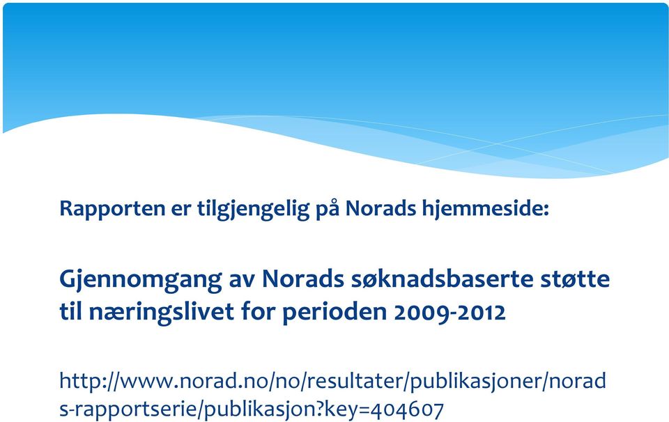 næringslivet for perioden 2009-2012 http://www.norad.