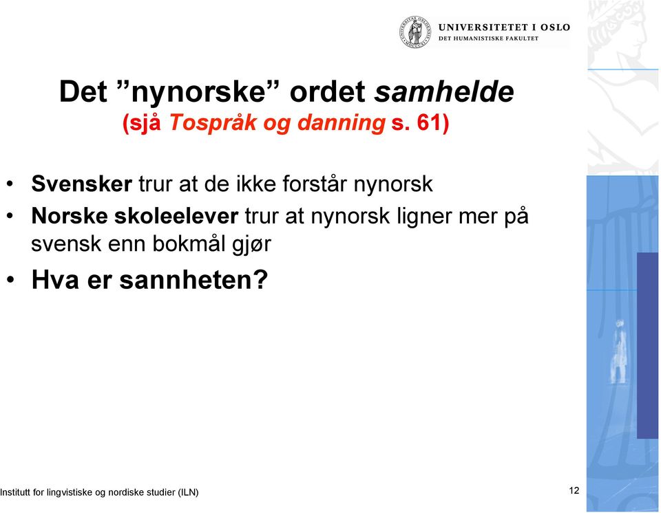 skoleelever trur at nynorsk ligner mer på svensk enn bokmål