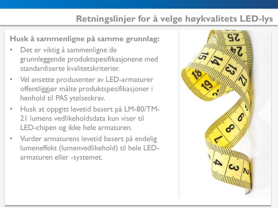 Vel ansette produsenter av LED-armaturer offentliggjør målte produktspesifikasjoner i henhold til PAS ytelseskrav.