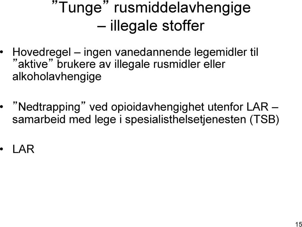 rusmidler eller alkoholavhengige Nedtrapping ved