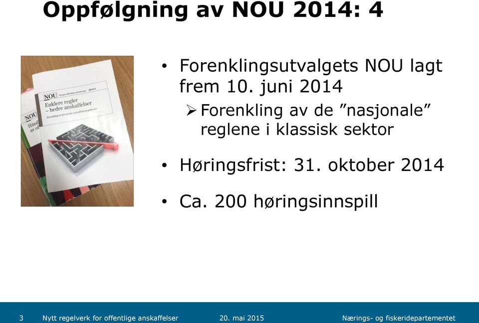 juni 2014 Forenkling av de nasjonale reglene i