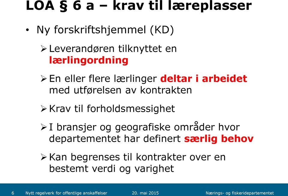 kontrakten Krav til forholdsmessighet I bransjer og geografiske områder hvor