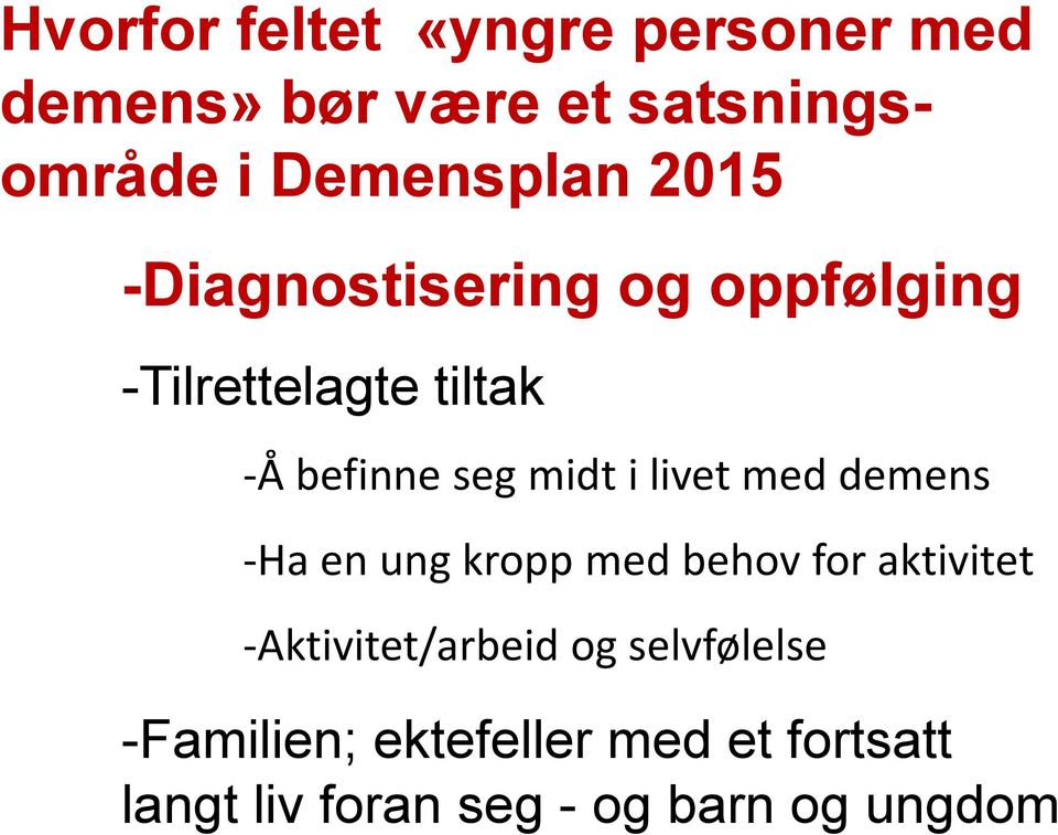 seg midt i livet med demens -Ha en ung kropp med behov for aktivitet