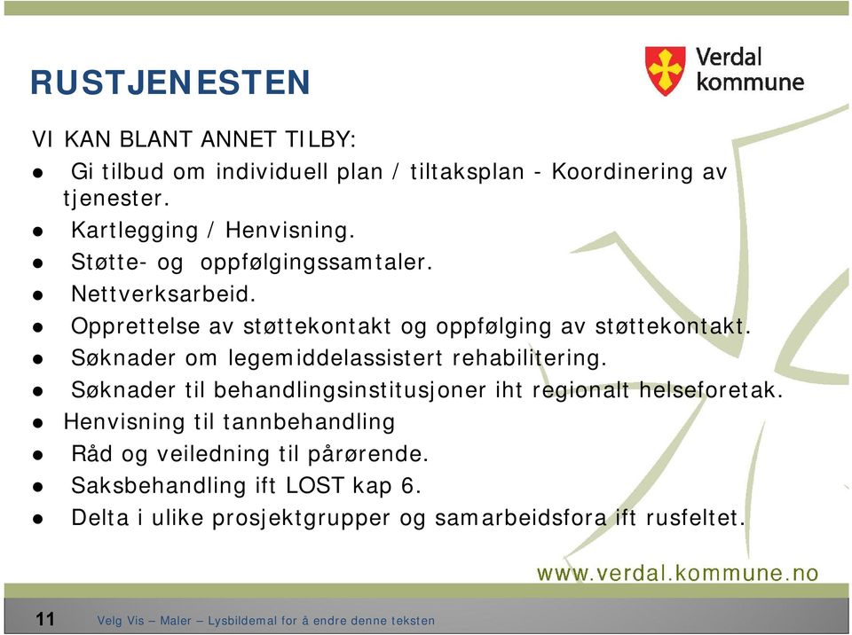 Opprettelse av støttekontakt og oppfølging av støttekontakt. Søknader om legemiddelassistert rehabilitering.