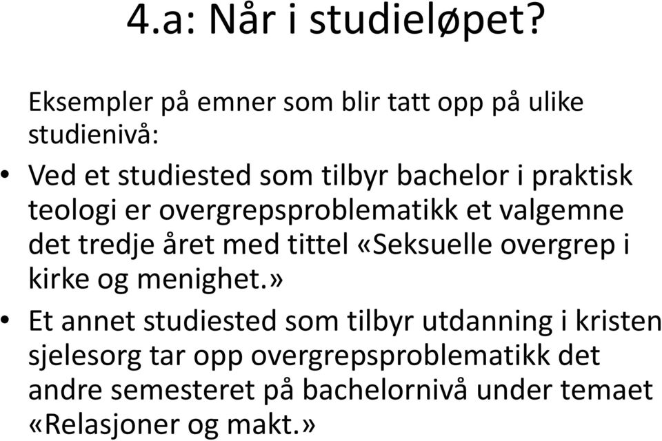 praktisk teologi er overgrepsproblematikk et valgemne det tredje året med tittel «Seksuelle overgrep