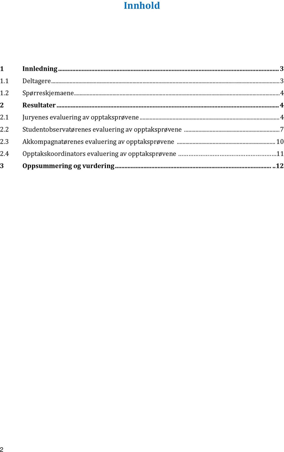 .. 7 2.3 Akkompagnatørenes evaluering av opptaksprøvene... 10 2.