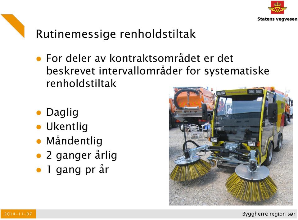 for systematiske renholdstiltak Daglig Ukentlig