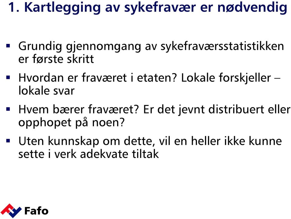 Lokale forskjeller lokale svar Hvem bærer fraværet?