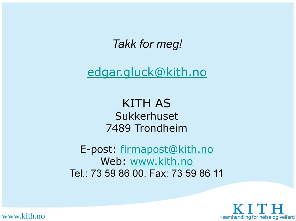 firmapost@kith.no Web: www.kith.no Tel.