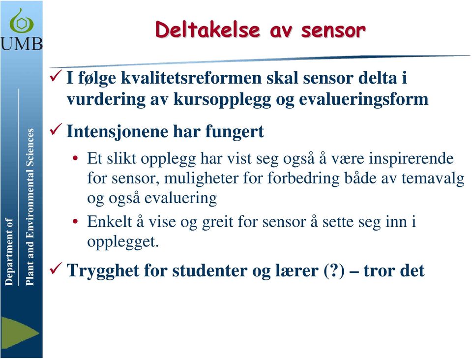 inspirerende for sensor, muligheter for forbedring både av temavalg og også evaluering