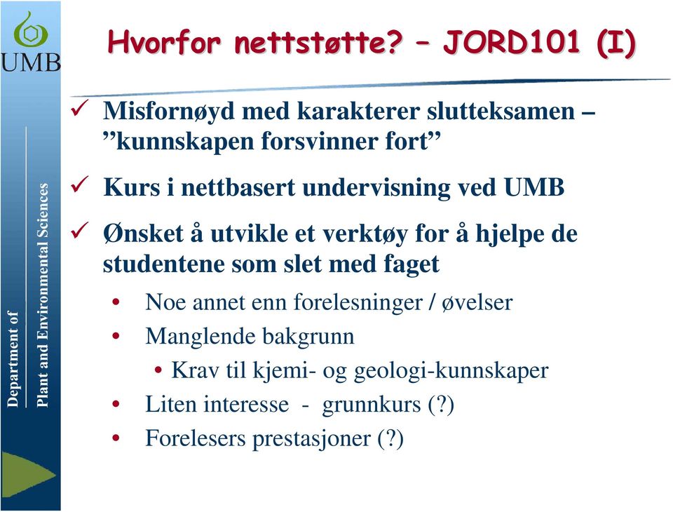 nettbasert undervisning ved UMB Ønsket å utvikle et verktøy for å hjelpe de studentene som