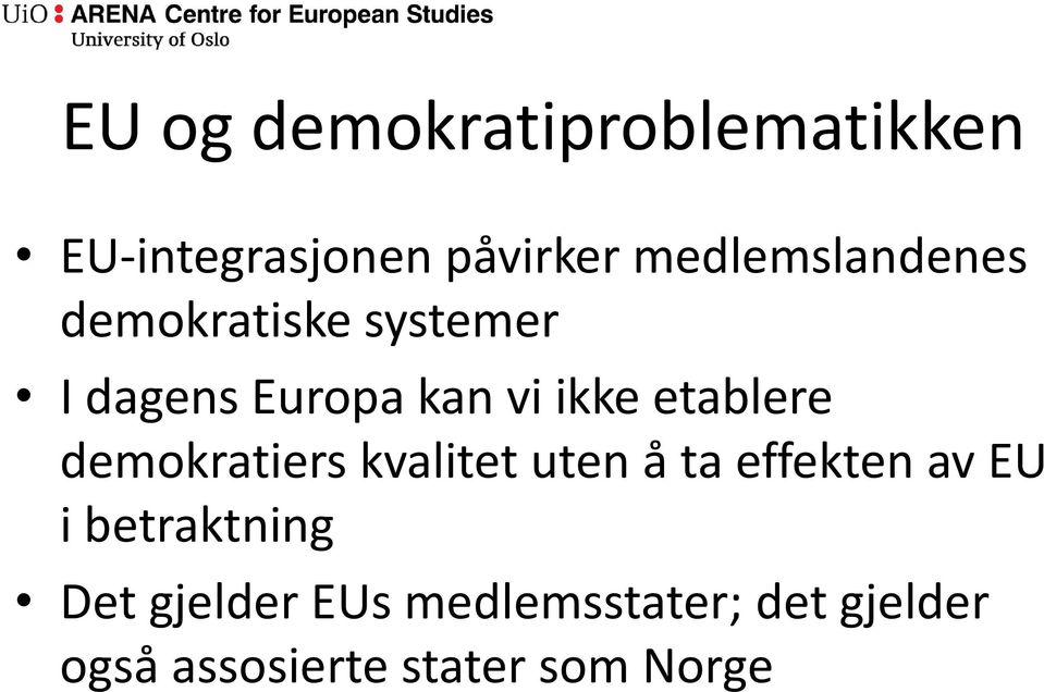 etablere demokratiers kvalitet uten å ta effekten av EU i