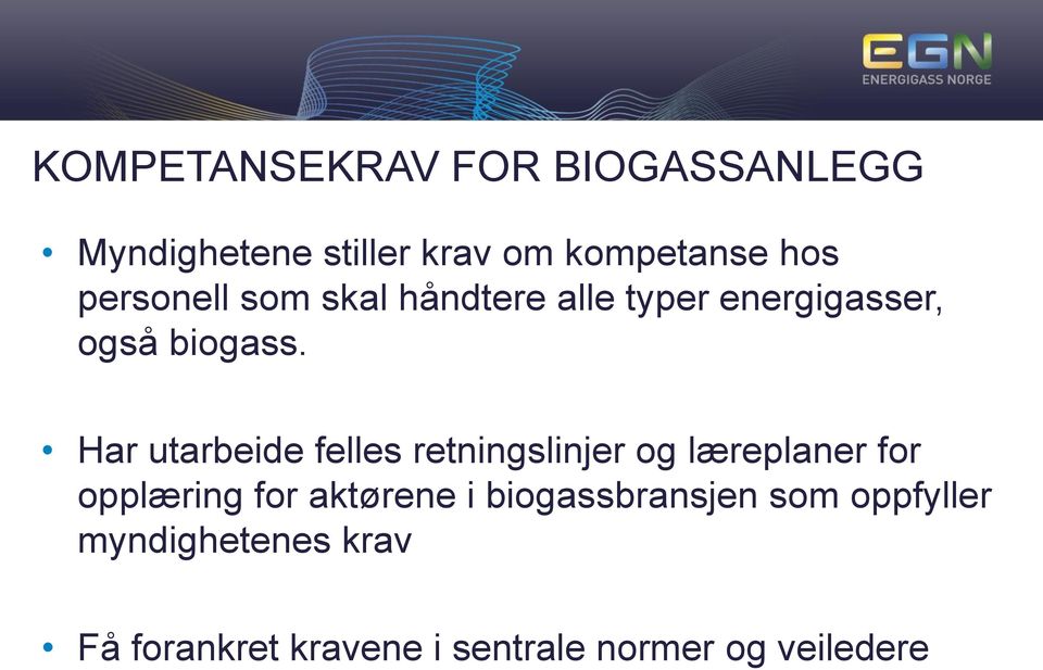 Har utarbeide felles retningslinjer og læreplaner for opplæring for aktørene i