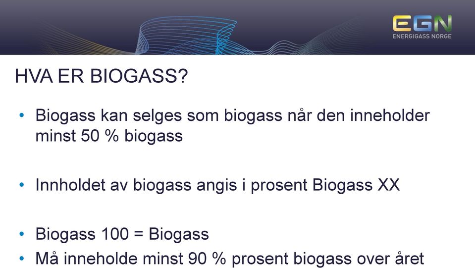 minst 50 % biogass Innholdet av biogass angis i