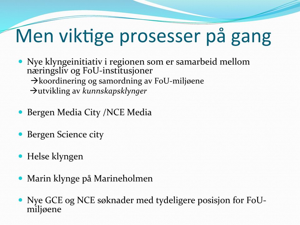 utvikling av kunnskapsklynger Bergen Media City /NCE Media Bergen Science city Helse