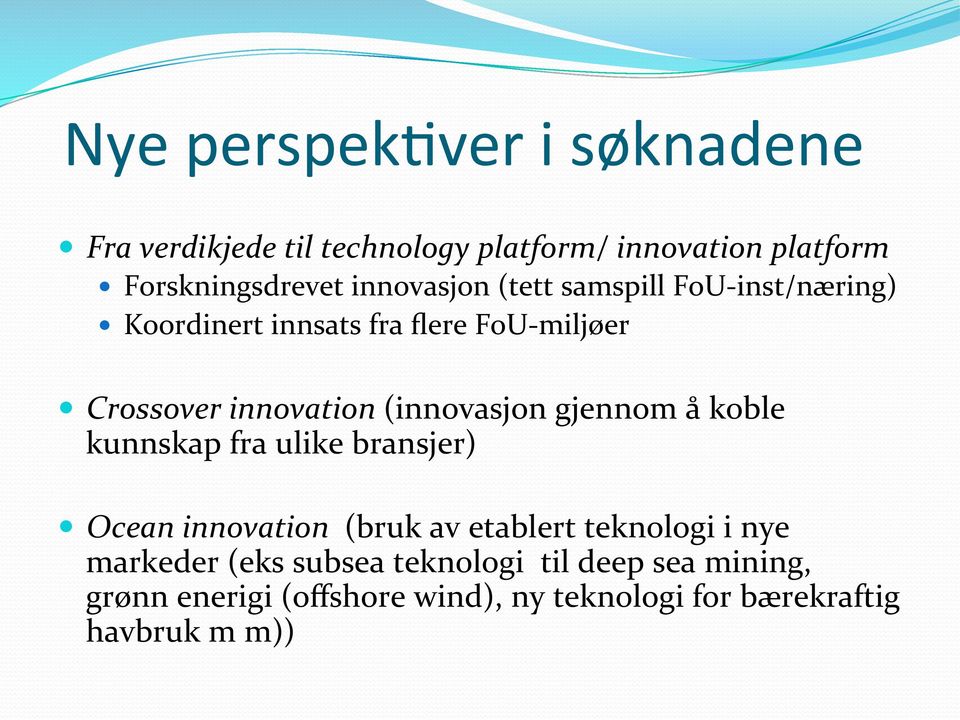 (innovasjon gjennom å koble kunnskap fra ulike bransjer) Ocean innovation (bruk av etablert teknologi i nye