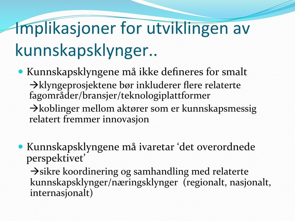 fagområder/bransjer/teknologiplattformer à koblinger mellom aktører som er kunnskapsmessig relatert fremmer