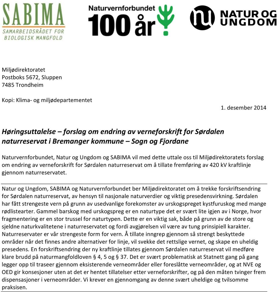 oss til Miljødirektoratets forslag om endring av verneforskrift for Sørdalen naturreservat om å tillate fremføring av 420 kv kraftlinje gjennom naturreservatet.